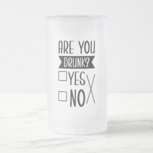 Funny Are You Drunk Frosted Mug