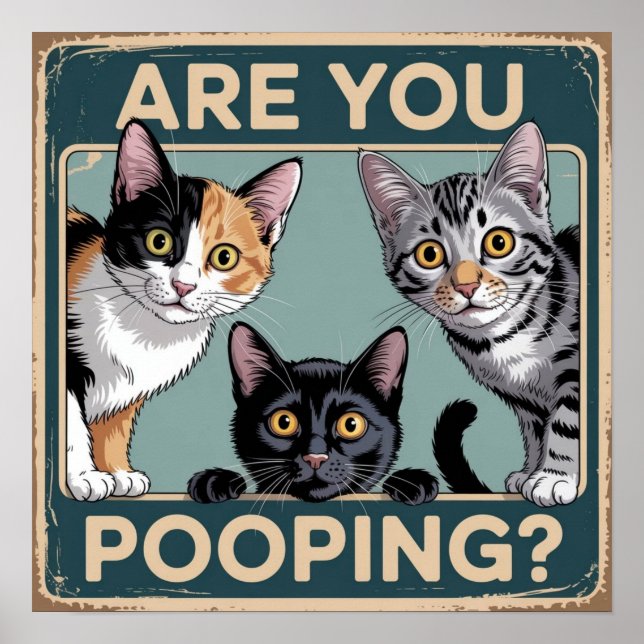 Funny "Are You Pooping?" Calico, Tabby & Black Cat Poster (Front)