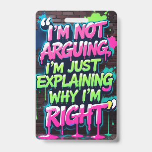 Funny Arguing Quote Graffiti Style Design ID Badge