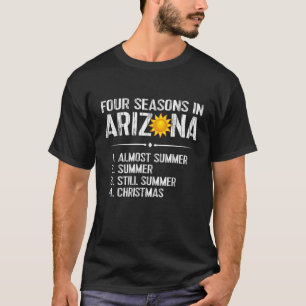 Funny Arizona Hot Weather Shirt Four Seasons in Ar