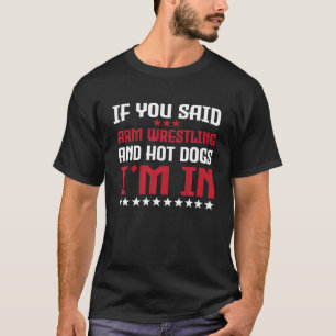 Funny Arm Wrestling And Hot Dogs Lover Quote Fast T-Shirt