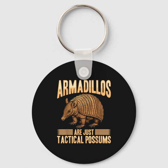 Funny Armadillo Animal Armadillos Are Just Tactica Key Ring (Front)