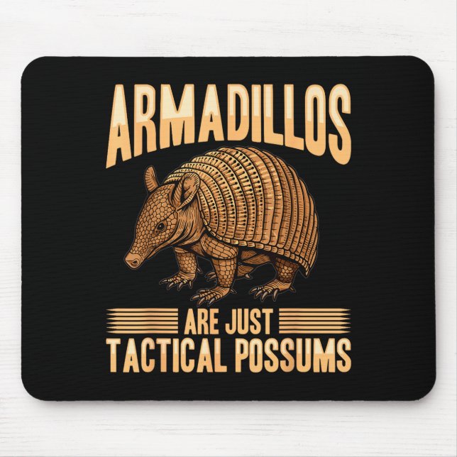 Funny Armadillo Animal Armadillos Are Just Tactica Mouse Mat (Front)