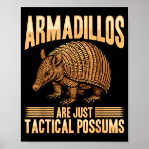 Funny Armadillo Animal Armadillos Are Just Tactica Poster