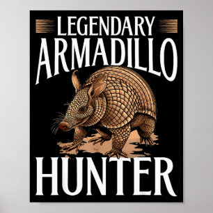 Funny Armadillo Animal Legendary Armadillo Hunter  Poster