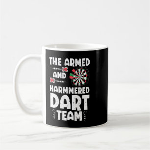 Funny Armed And Hammered Dart Team Quote Games Of Coffee Mug
