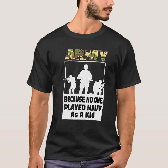 Funny Army Saying, Army Because No One Played Navy T-Shirt (Front)