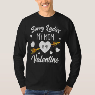 Funny Arrow Heart Sorry Ladies My Mum Is My Valent T-Shirt