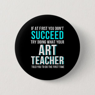 Funny Art Teacher Shirt - If At First You Don't Su 6 Cm Round Badge