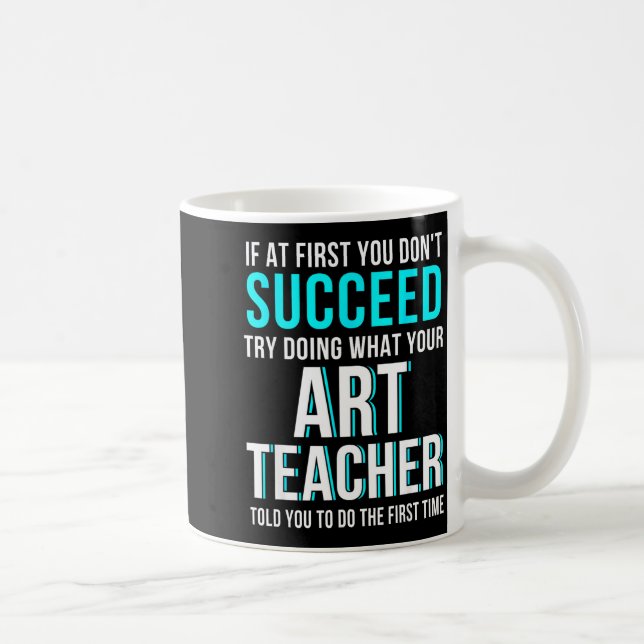 Funny Art Teacher Shirt - If At First You Don't Su Coffee Mug (Right)