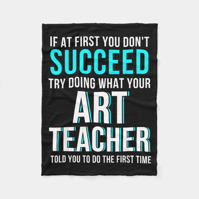 Funny Art Teacher Shirt - If At First You Don't Su Fleece Blanket (Front)