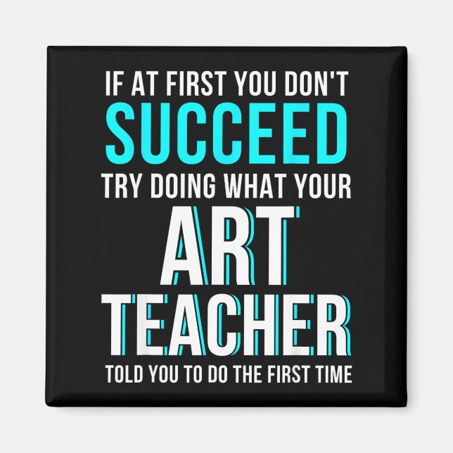 Funny Art Teacher Shirt - If At First You Don't Su Magnet (Front)
