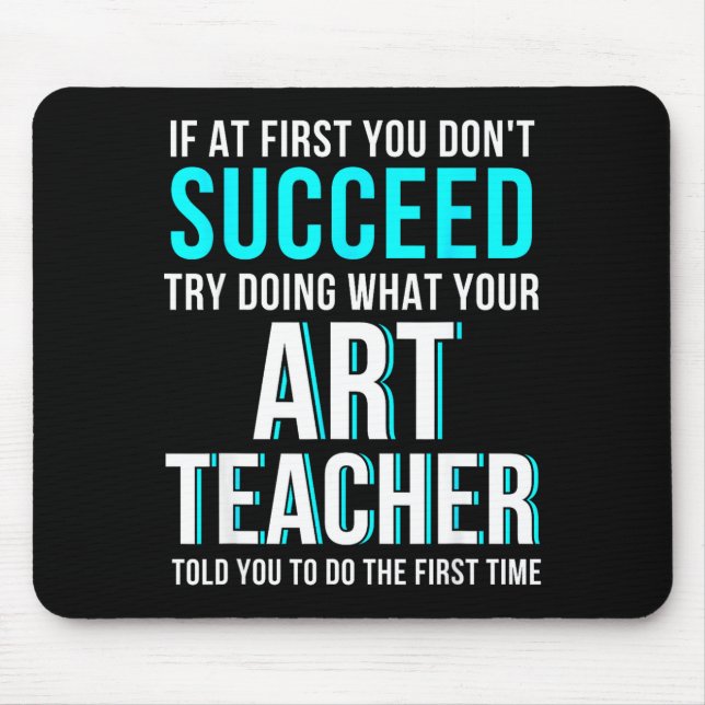 Funny Art Teacher Shirt - If At First You Don't Su Mouse Mat (Front)