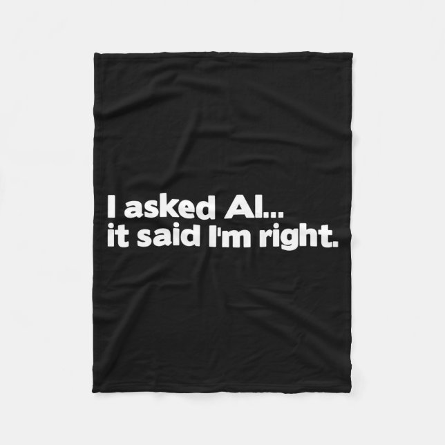 Funny Artificial Intelligence I Asked Ai It Said I Fleece Blanket (Front)