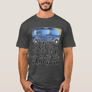 Funny Artist Pun Monet Degas Van Gogh friends T-Shirt