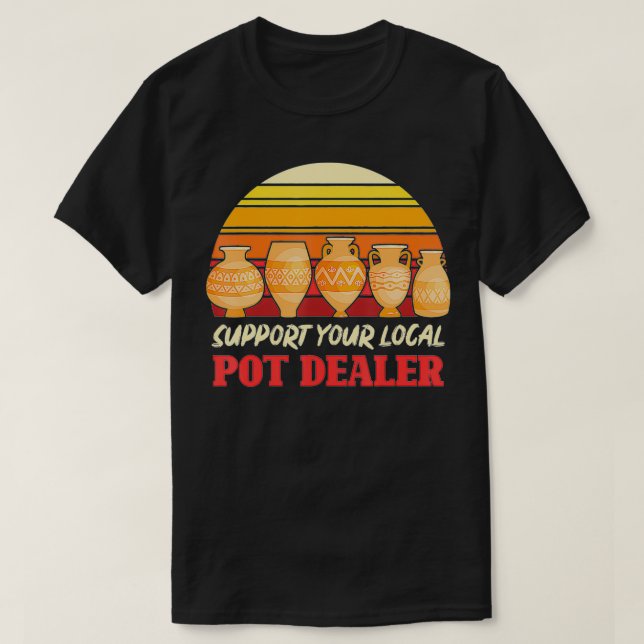 Funny Artist Support Your Local Pot Dealer Retro P T-Shirt (Design Front)