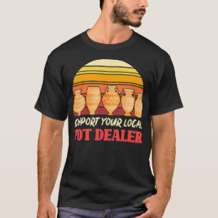 Funny Artist Support Your Local Pot Dealer Retro T-Shirt