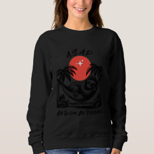 Funny ASAP As Slow As Possible Sloth Lover Sweatshirt