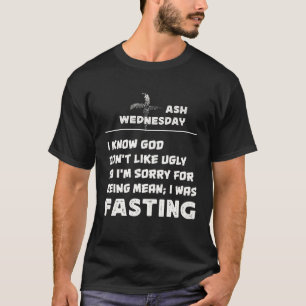Funny Ash Wednesday Angry Fasting Mean Repentance  T-Shirt