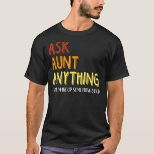 Funny Ask Aunt Anything She Funny Family Matching T-Shirt