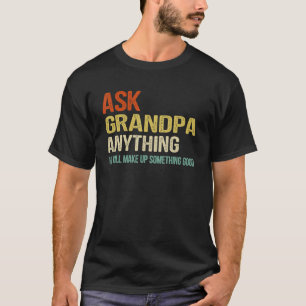 Funny Ask Grandpa Anything Granddad Daddy Cool Gra T-Shirt