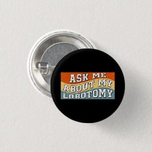 Funny Ask Me About My Lobotomy Saying Retro Gifts 3 Cm Round Badge