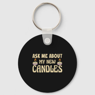 Funny Ask Me About My New Candles Quote For A Cand Key Ring