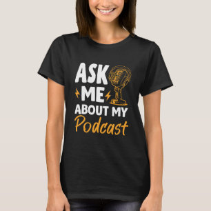 Funny Ask Me About My Podcast Podcaster Audio Cont T-Shirt