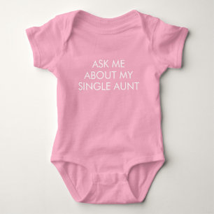 Funny Ask Me About My Single Aunt Baby Bodysuit