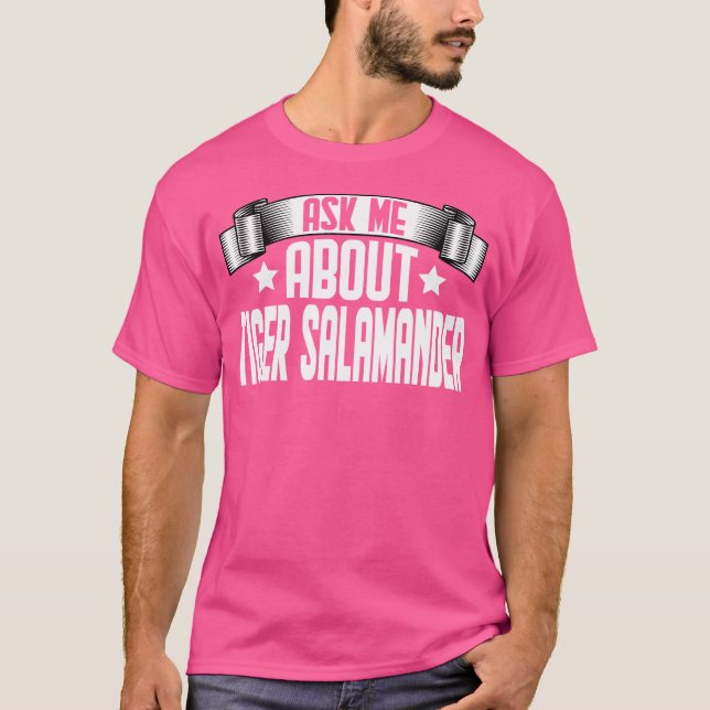 Funny Ask Me About Tiger Salamander Tiger Salamand T-Shirt (Front)