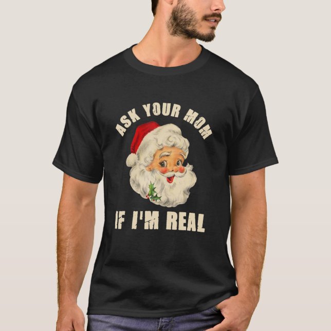Funny Ask Your Mum If I'm Real Santa Adult Christm T-Shirt (Front)