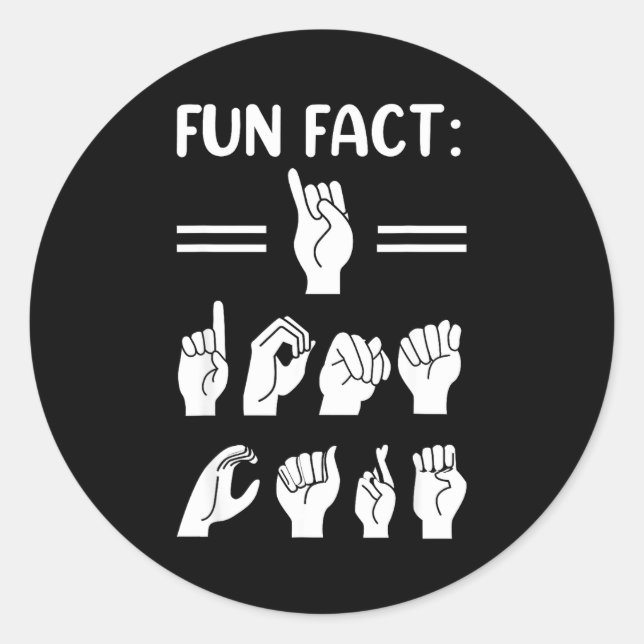 Funny Asl American Sign Language Fun Fact I Don't  Classic Round Sticker (Front)