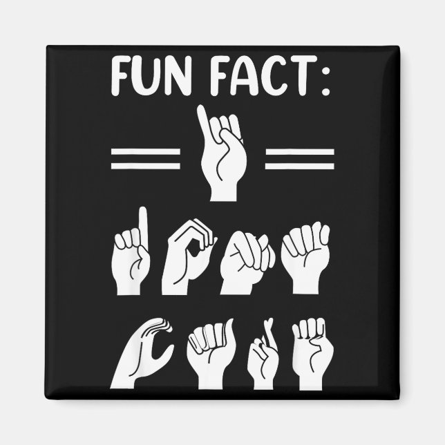Funny Asl American Sign Language Fun Fact I Don't  Magnet (Front)
