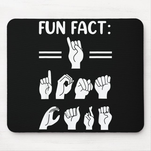 Funny Asl American Sign Language Fun Fact I Don't  Mouse Mat (Front)