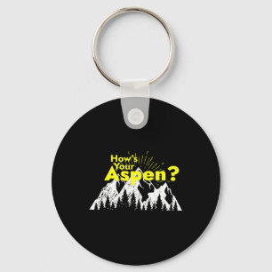 Funny Aspen Colorado Ski Skiing How's Your Aspen J Key Ring