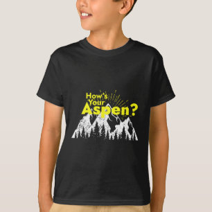 Funny Aspen Colorado Ski Skiing How's Your Aspen J T-Shirt