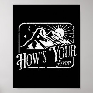 Funny Aspen Colorado Ski Skiing How's Your Aspen  Poster