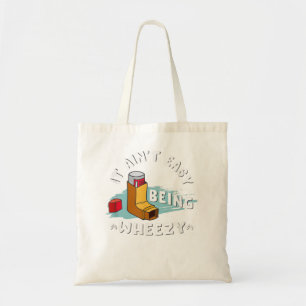 Funny Asthma Inhaler, It Ain't Easy Being Wheezy.  Tote Bag