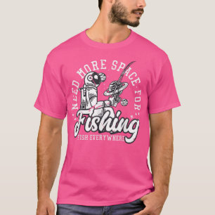 Funny Astronaut Fishing Lovers I Need More Space F T-Shirt