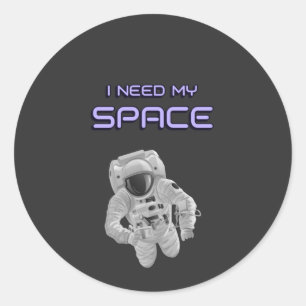 Funny Astronaut - I Need My Space T-Shirt iPhone C Classic Round Sticker
