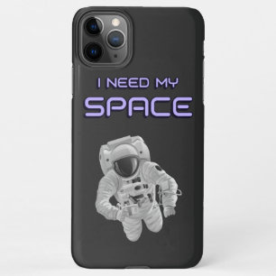 Funny Astronaut - I Need My Space T-Shirt iPhone 11Pro Max Case