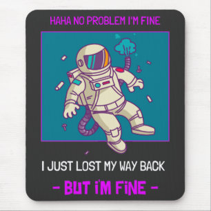 Funny Astronaut Lost In Space I'm Fine Mouse Mat