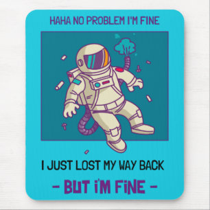 Funny Astronaut Lost In Space I'm Fine Mouse Mat