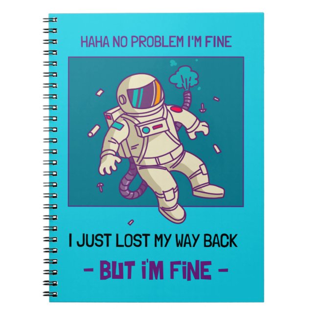 Funny Astronaut Lost In Space I'm Fine Notebook (Front)