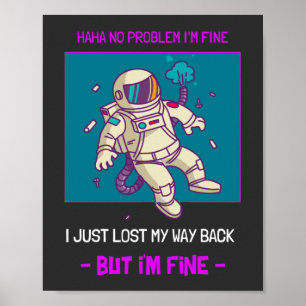 Funny Astronaut Lost In Space I'm Fine Poster
