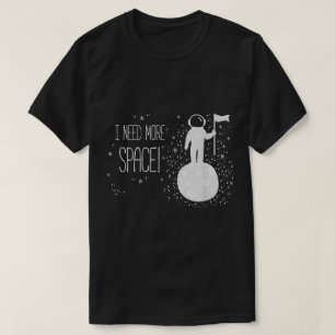 Funny Astronaut Space Quote Design T-Shirt