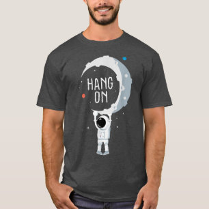 Funny Astronaut T When You Have a Hard Time T-Shirt