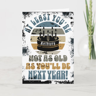 Funny, at least you're not.. Folded Greeting Card