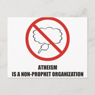 Funny - Atheism is a non-prophet organisation Postcard