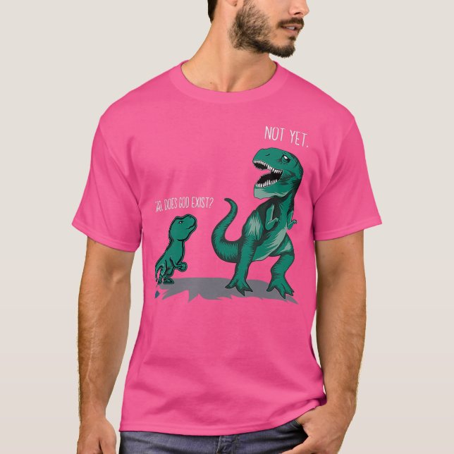 Funny Atheist Gift Dad does God Exist Dinosaurs T-Shirt (Front)